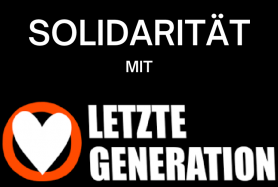 Solidarität mit Letzte Generation